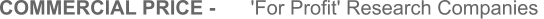 'For Profit' Research Companies  COMMERCIAL PRICE -